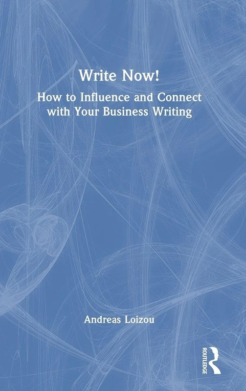 Routledge Write Now!: How to Influence and Connect with Writing