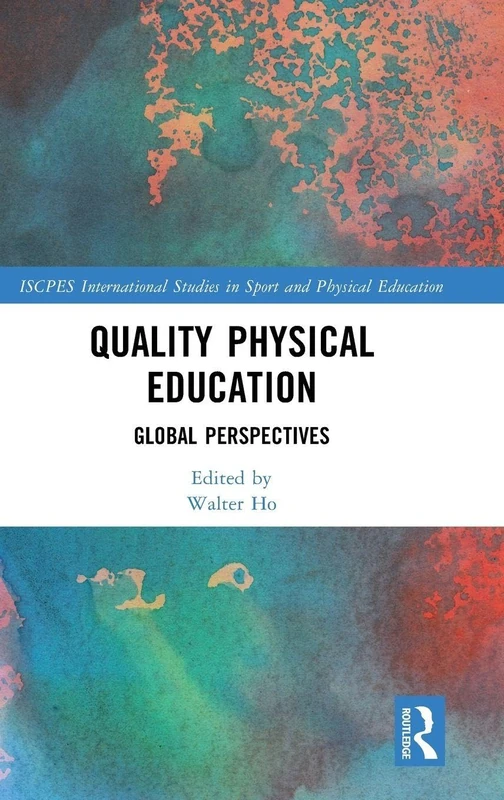 Quality Physical Education: Global Perspectives (ISCPES International Studies in Sport and Physical Education)