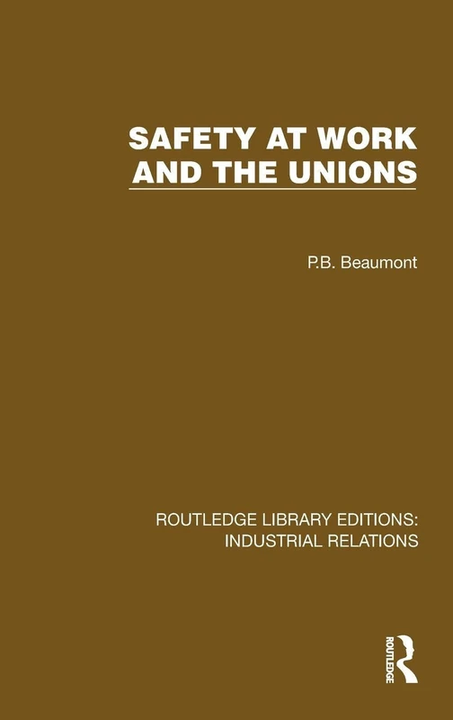 Safety at Work and the Unions (Routledge Library Editions: Industrial Relations)