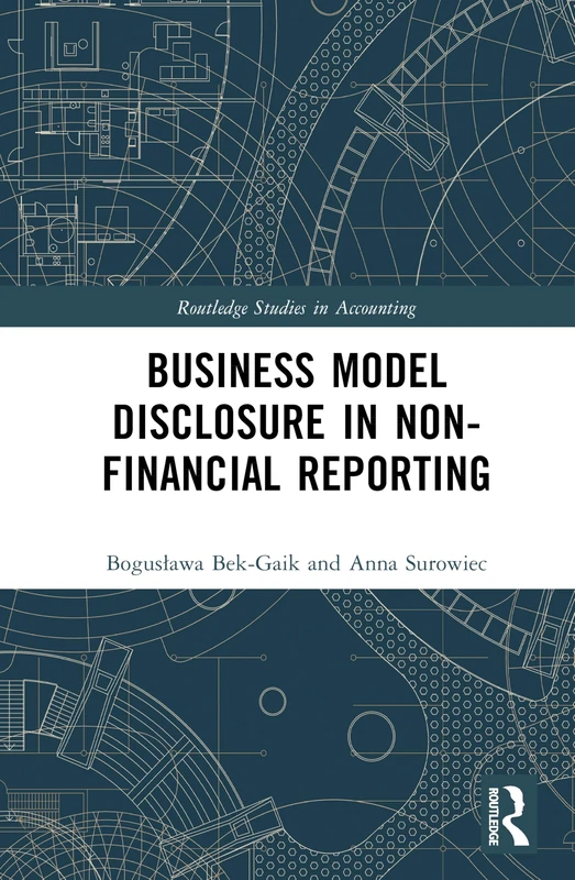 Business Model Disclosure in Non-Financial Reporting (Routledge Studies in Accounting)