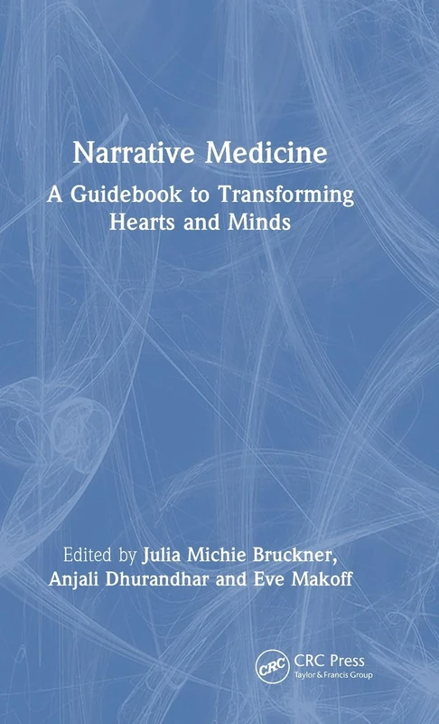 Narrative Medicine: A Guidebook to Transforming Hearts and Minds