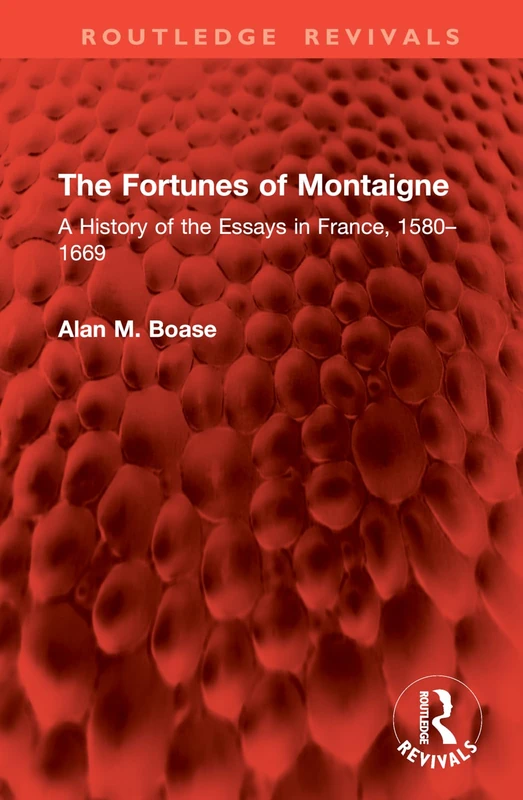 The Fortunes of Montaigne: A History of the Essays in France, 1580–1669 (Routledge Revivals)