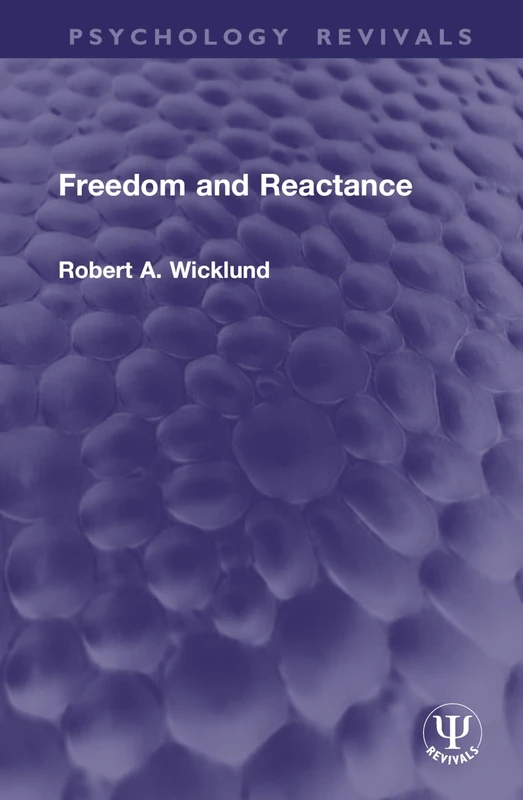 Freedom and Reactance (Psychology Revivals)