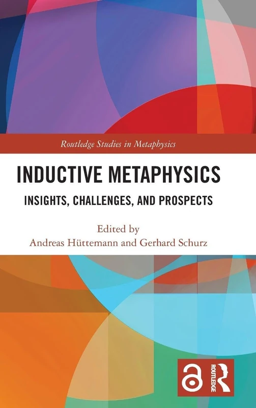 Routledge Inductive Metaphysics - Routledge Studies in Metaphysics