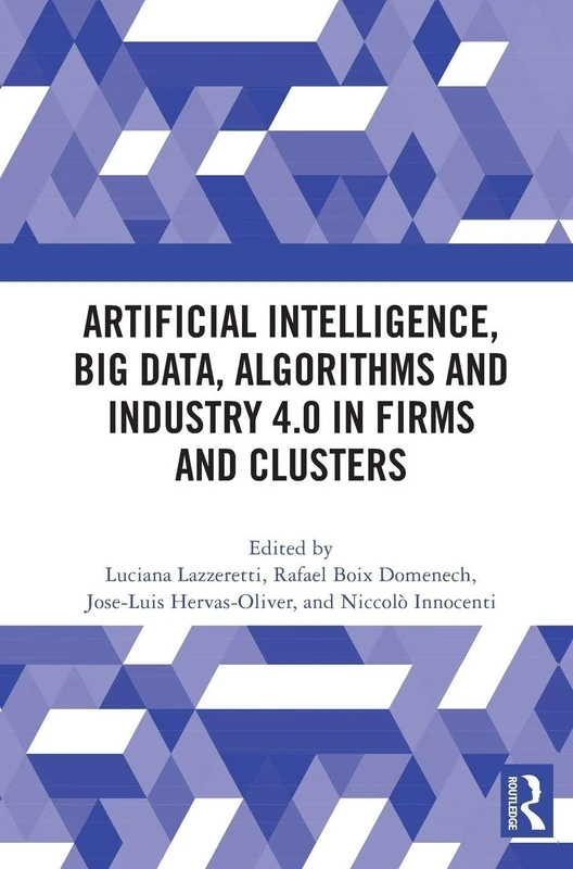 Artificial Intelligence, Big Data, Algorithms and Industry 4.0 in Firms and Clusters