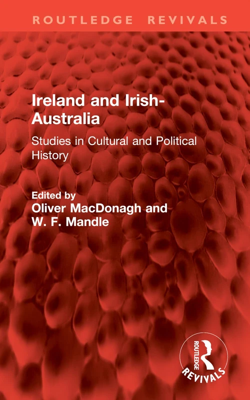 Ireland and Irish-Australia: Studies in Cultural and Political History (Routledge Revivals)
