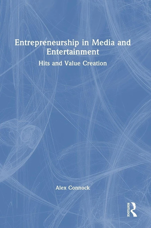 Entrepreneurship in Media and Entertainment: Hits and Value Creation