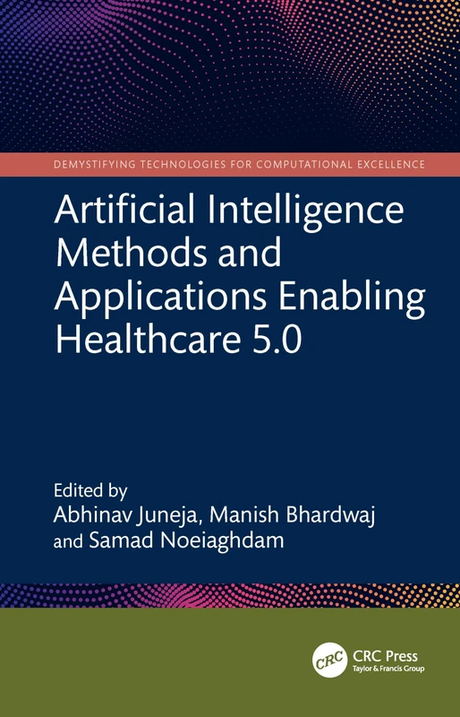 Artificial Intelligence Methods and Applications Enabling Healthcare 5.0 (Demystifying Technologies for Computational Excellence)