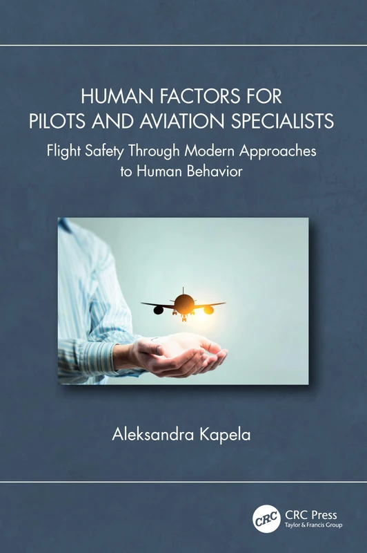 Human Factors for Pilots and Aviation Specialists: Flight Safety Through Modern Approaches to Human Behavior