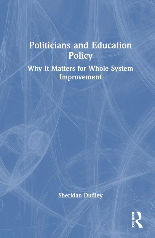 Routledge - Politicians and Education Policy Book