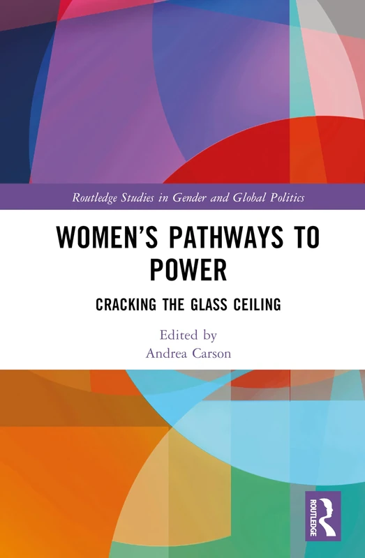 Women’s Pathways to Power: Cracking the Glass Ceiling (Routledge Studies in Gender and Global Politics)