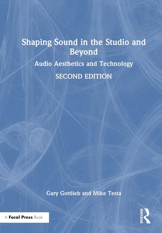 Focal Press - Shaping Sound in the Studio and Beyond