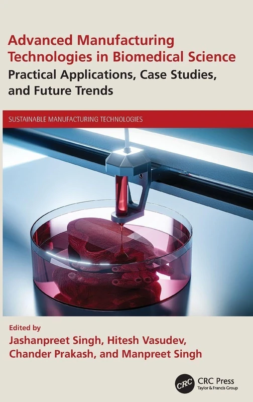 CRC Press Advanced Manufacturing in Biomedical Science Book