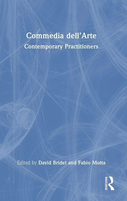 Commedia dell’Arte: Contemporary Practitioners