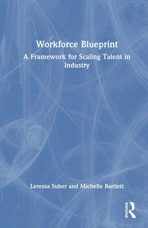 Workforce Blueprint: A Framework for Scaling Talent in Industry