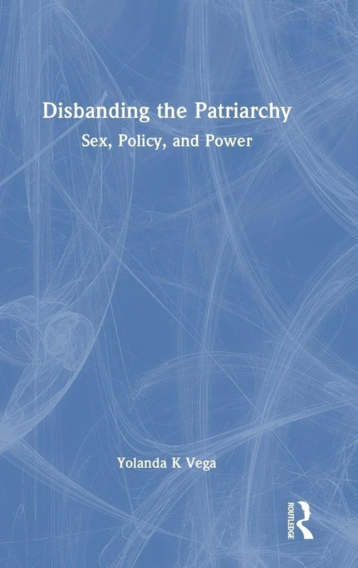 Disbanding the Patriarchy: Sex, Policy, and Power