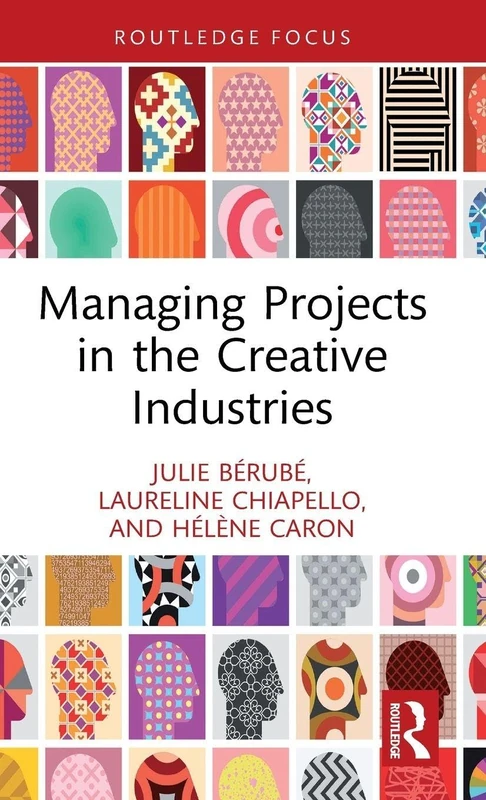 Managing Projects in the Creative Industries (Routledge Research in the Creative and Cultural Industries)
