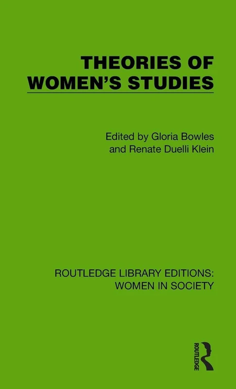 Theories of Women's Studies (Routledge Library Editions: Women in Society)