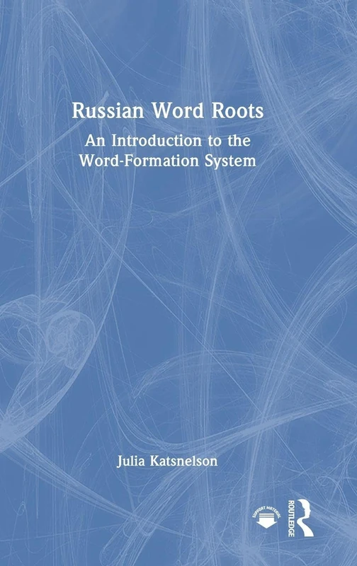 Russian Word Roots: An Introduction to the Word-Formation System