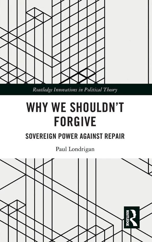 Routledge Why We Shouldnt Forgive: Sovereign Power Book