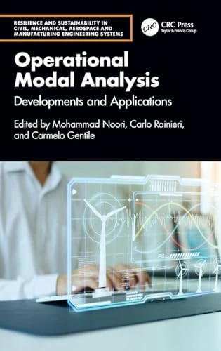 Operational Modal Analysis: Developments and Applications (Resilience and Sustainability in Civil, Mechanical, Aerospace and Manufacturing Engineering Systems)