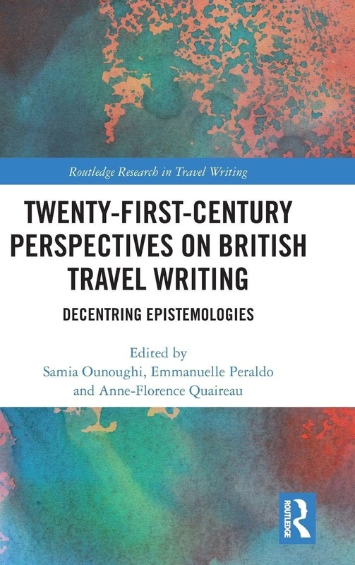 Routledge Twenty-First-Century Perspectives on British Travel Writing
