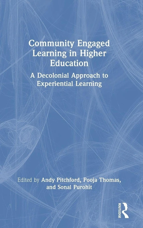 Community Engaged Learning in Higher Education: A Decolonial Approach to Experiential Learning