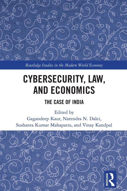 Cybersecurity, Law, and Economics: The Case of India (Routledge Studies in the Modern World Economy)