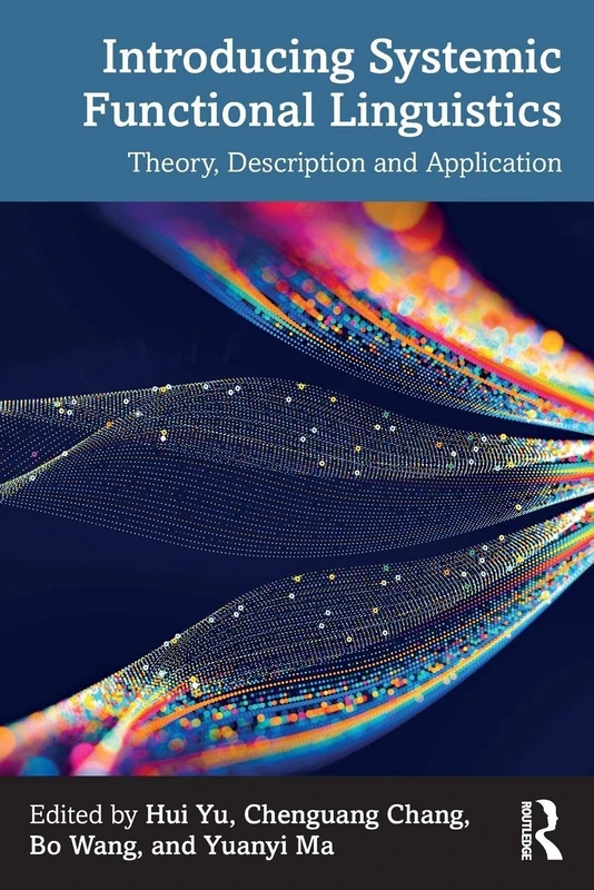 Introducing Systemic Functional Linguistics: Theory, Description and Application