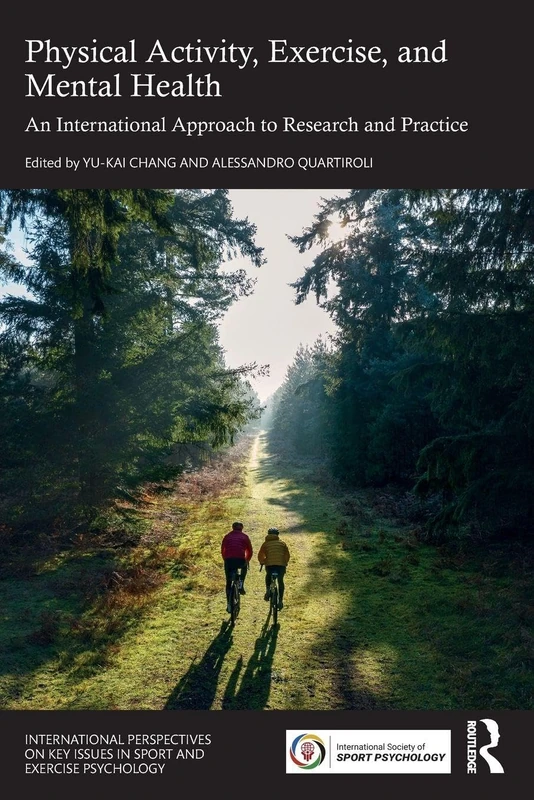 Physical Activity, Exercise, and Mental Health: An International Approach to Research and Practice (ISSP Key Issues in Sport and Exercise Psychology)
