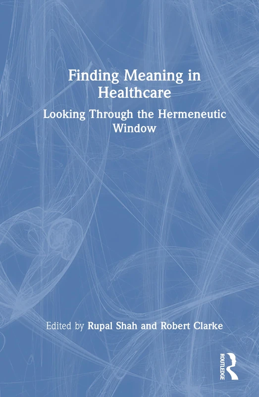 Finding Meaning in Healthcare: Looking Through the Hermeneutic Window
