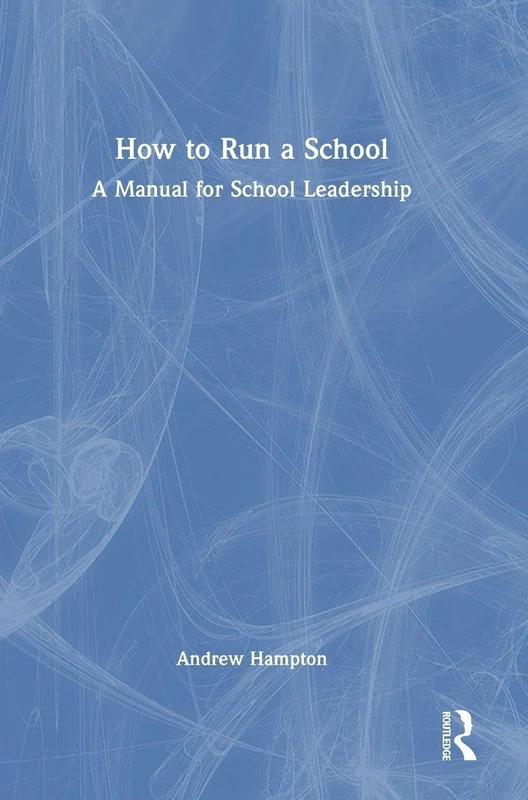 How to Run a School: A Manual for School Leadership