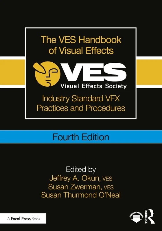 The VES Handbook of Visual Effects: Industry Standard VFX Practices and Procedures