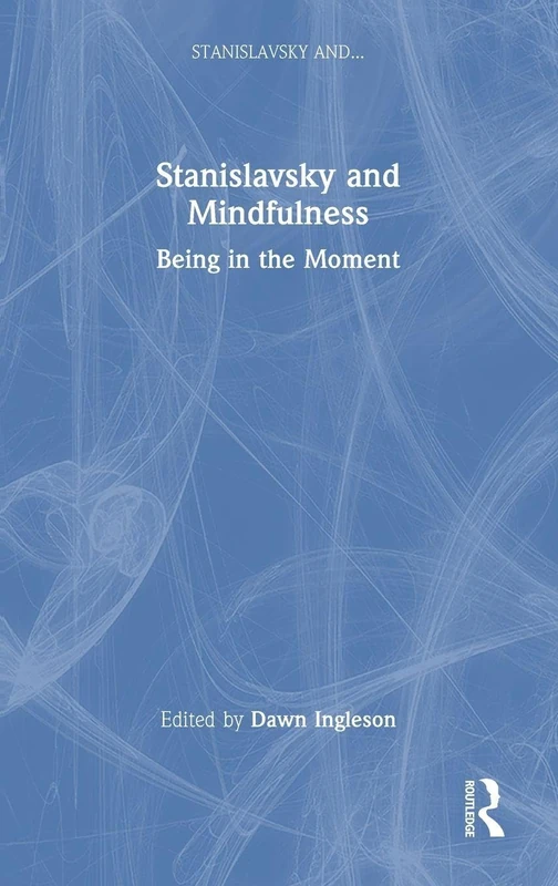 Stanislavsky and Mindfulness: Being in the Moment