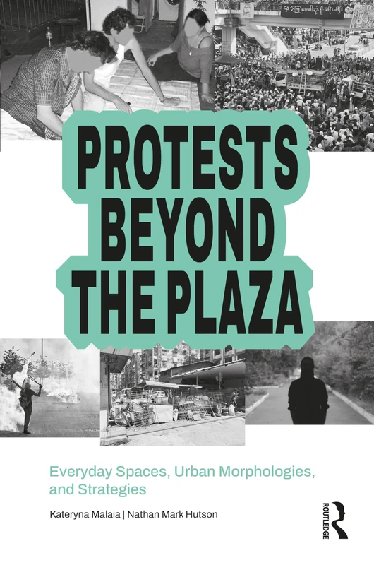 Routledge Protests Beyond the Plaza - Urban Architecture Book