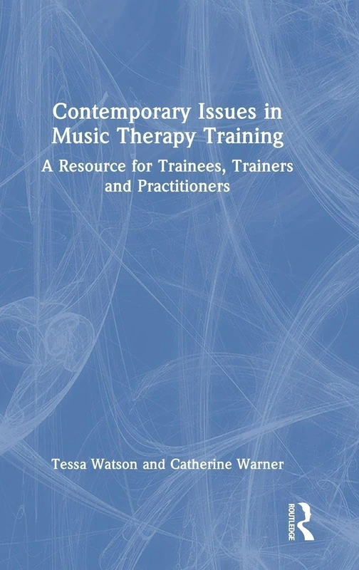 Routledge Contemporary Issues in Music Therapy Training Book