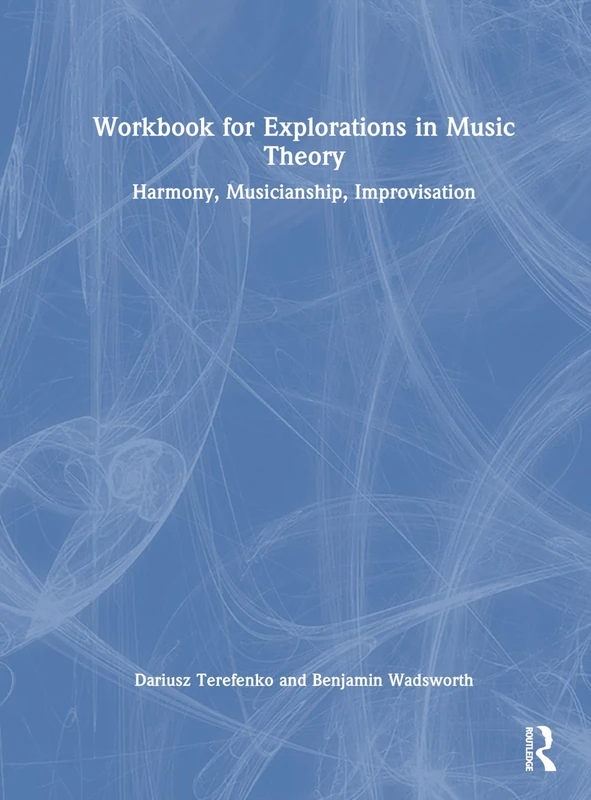 Routledge Workbook for Explorations in Music Theory