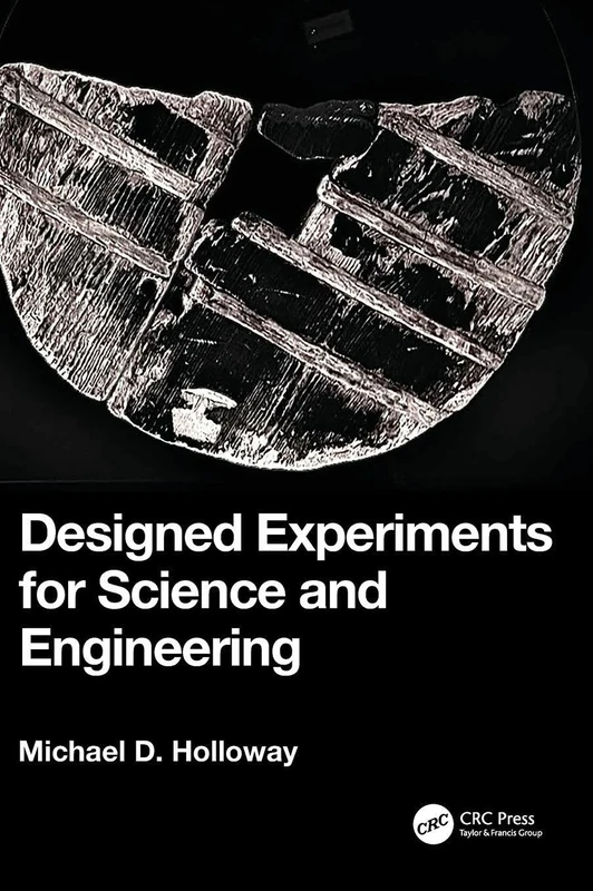 Designed Experiments for Science and Engineering