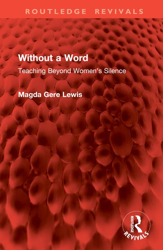 Without a Word: Teaching Beyond Women's Silence (Routledge Revivals)