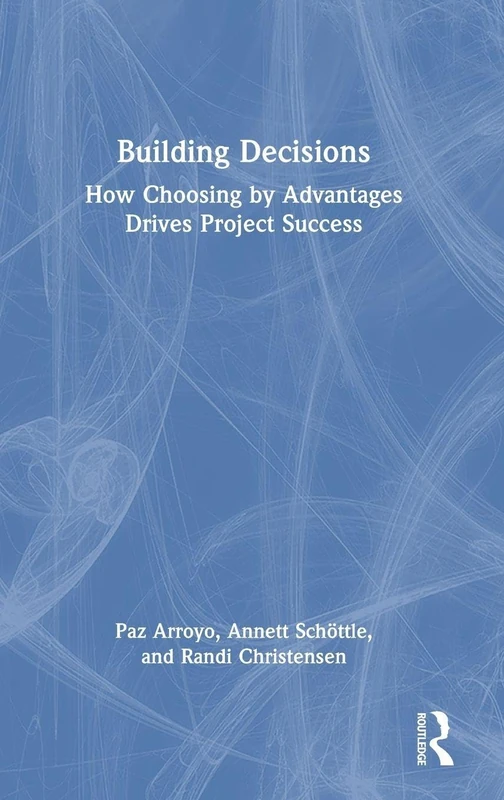 Routledge Building Decisions: How Choosing by Advantages Works