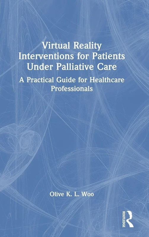 Virtual Reality Interventions for Patients Under Palliative Care: A Practical Guide for Healthcare Professionals