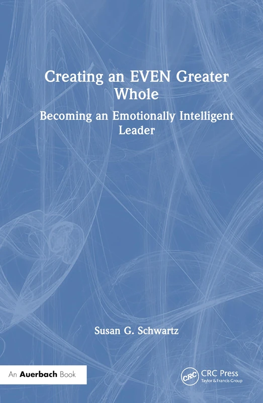 Creating an EVEN Greater Whole: Becoming an Emotionally Intelligent Leader