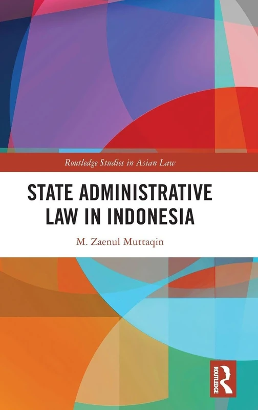 State Administrative Law in Indonesia (Routledge Studies in Asian Law)