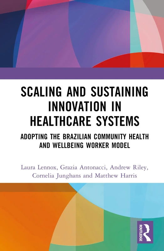 Scaling and Sustaining Innovation in Healthcare Systems: Adopting the Brazilian Community Health and Wellbeing Worker Model