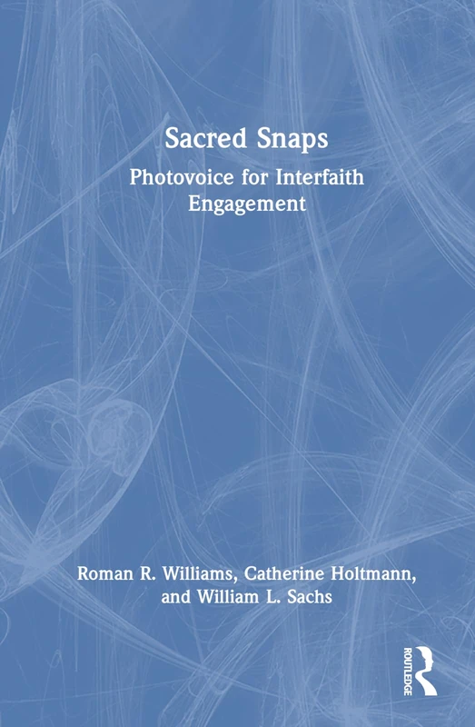 Sacred Snaps: Photovoice for Interfaith Engagement - Routledge