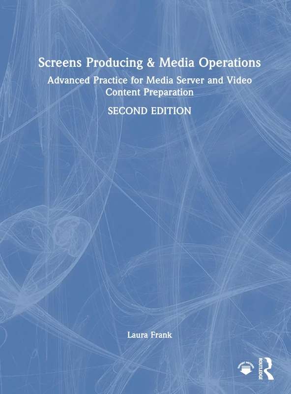 Screens Producing and Media Operations: Advanced Practice for Media Server and Video Content Preparation