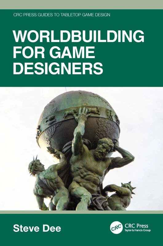Worldbuilding for Game Designers (CRC Press Guides to Tabletop Game Design)