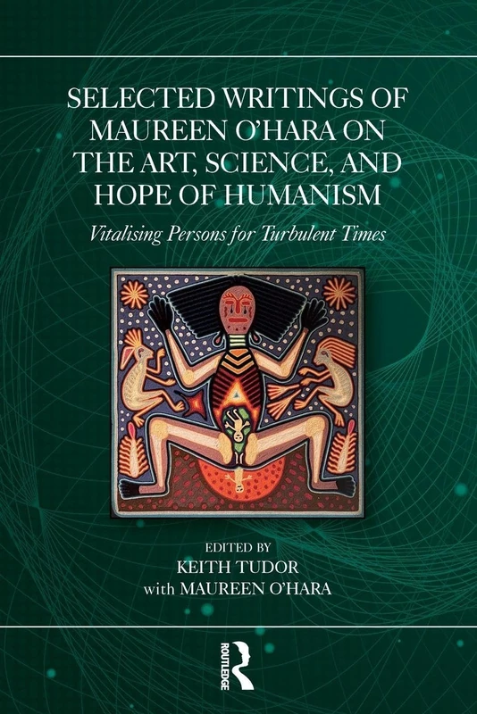Selected Writings of Maureen O’Hara on the Art, Science, and Hope of Humanism: Vitalising Persons for Turbulent Times - Image 1