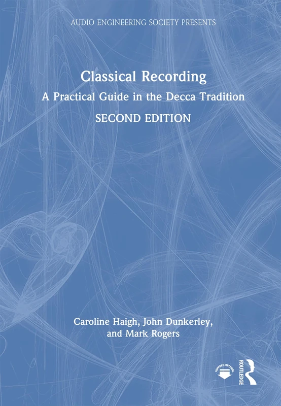 Classical Recording: A Practical Guide in the Decca Tradition (Audio Engineering Society Presents)
