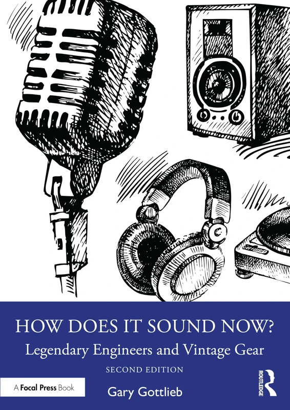 How Does It Sound Now?: Legendary Engineers and Vintage Gear
